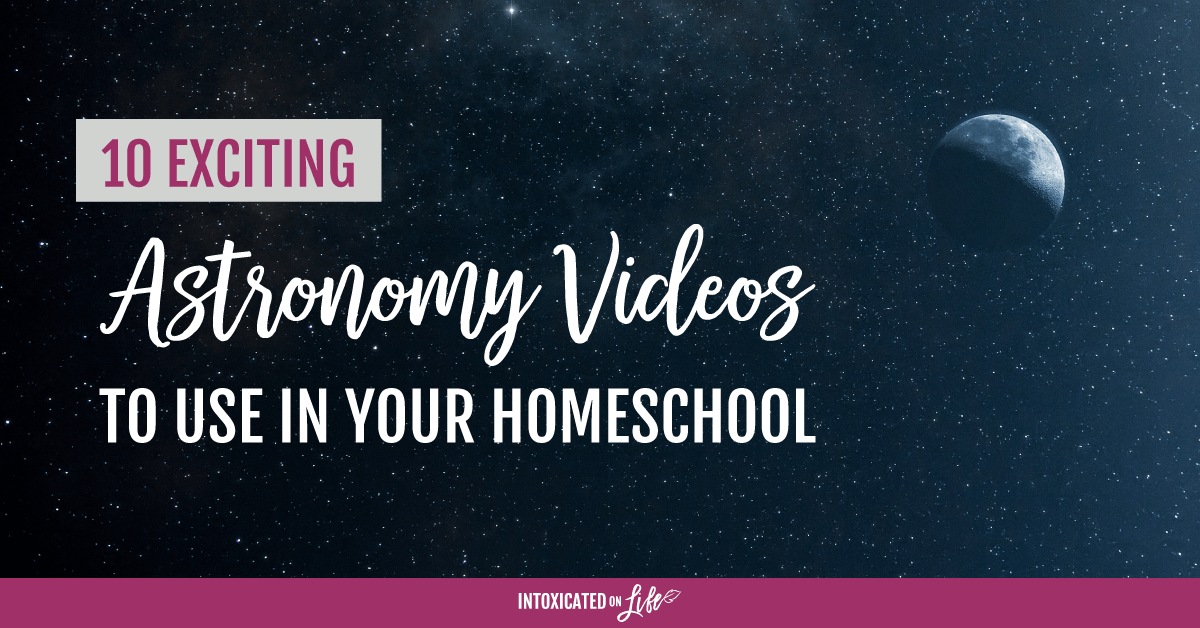 10 Exciting Astronomy Videos to Use in Your Homeschool Curriculum