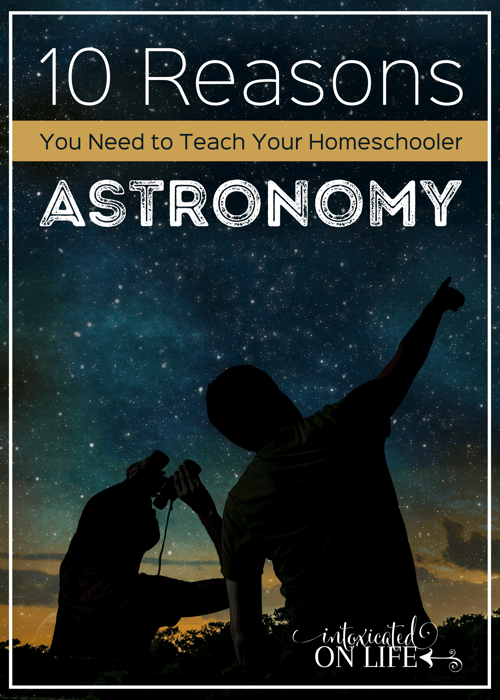 a graphic with a black shadow of a an adult and a child pointing to stars in front of a starry sky with the words '10 reasons to teach your homeschooler astronomy' printed at the top