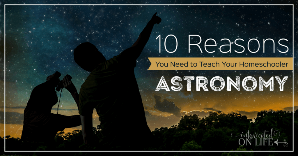 a graphic with a black shadow of a an adult and a child pointing to stars in front of a starry sky with the words '10 reasons to teach your homeschooler astronomy' printed at the top